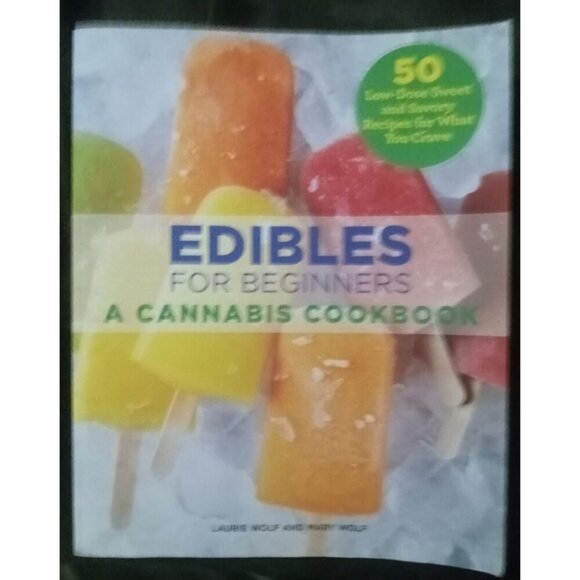 Edibles for Beginners by Laurie & Mary Wolf – 2019 PB Cannabis Cookbook VG+ - Picture 1 of 2